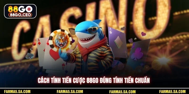 Cách tính tiền cược 88GO đúng tính tiền chuẩn