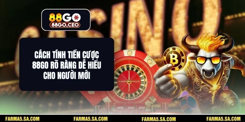 Cách Tính Tiền Cược 88GO