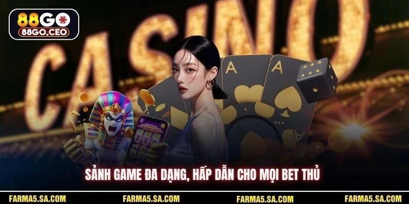 Sảnh game đa dạng, hấp dẫn cho mọi bet thủ